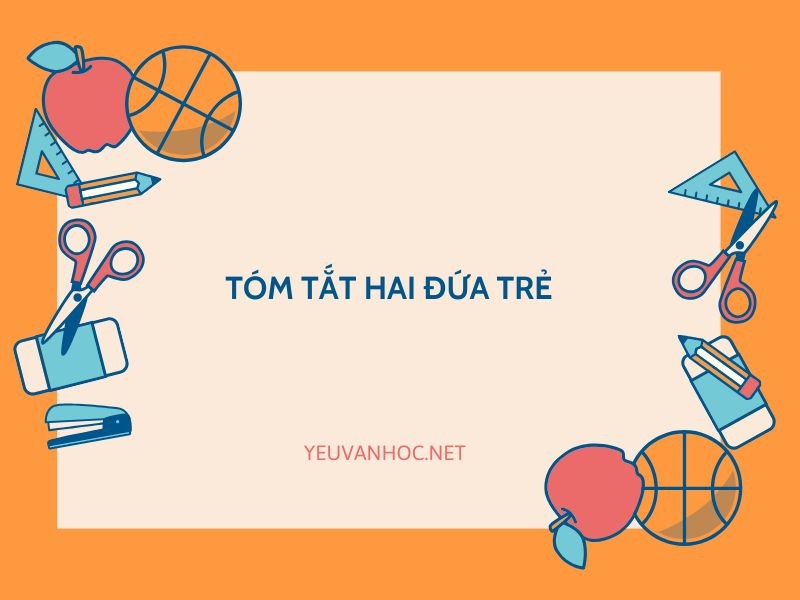 Tổng hợp mẫu tóm tắt Hai đứa trẻ của Thạch Lam siêu hay